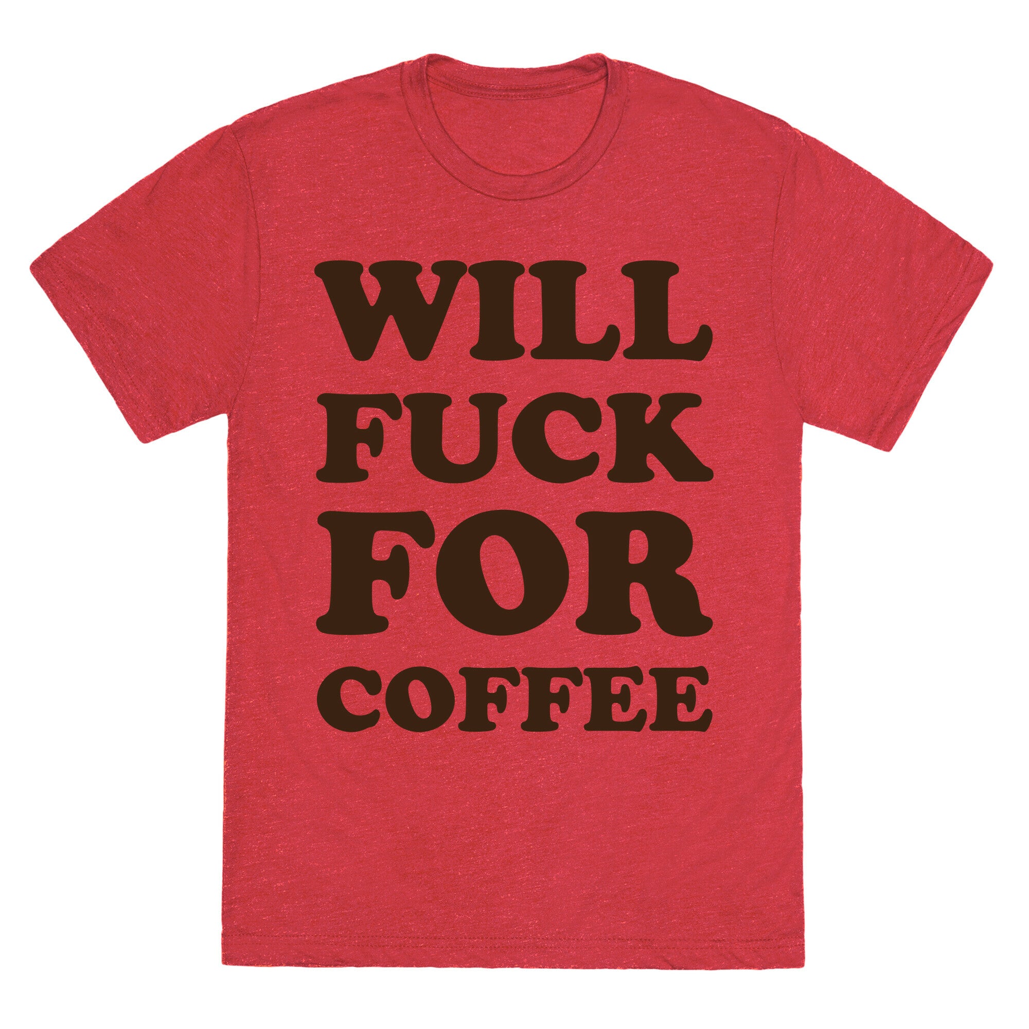 Will Fuck For Coffee Unisex Triblend Tee